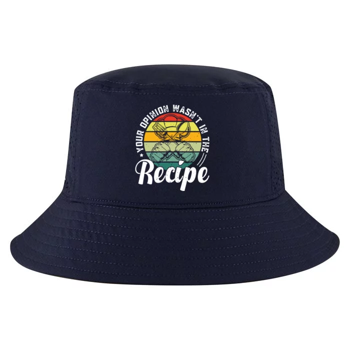 Your Opinion Was Not In The Recipe Chef Cooking Lover Cute Gift Cool Comfort Performance Bucket Hat