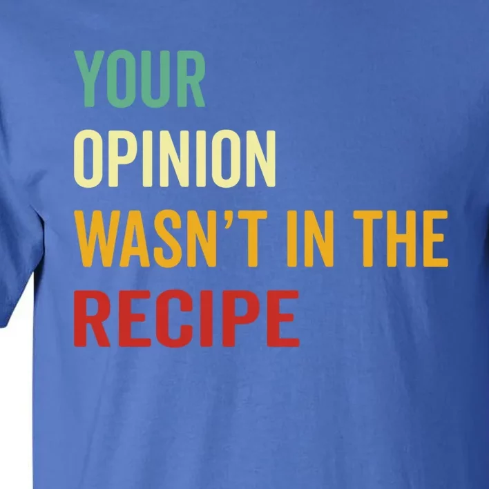 Your Opinion Wasnt In The Recipe Korean Tteokbokki Gift Tall T-Shirt