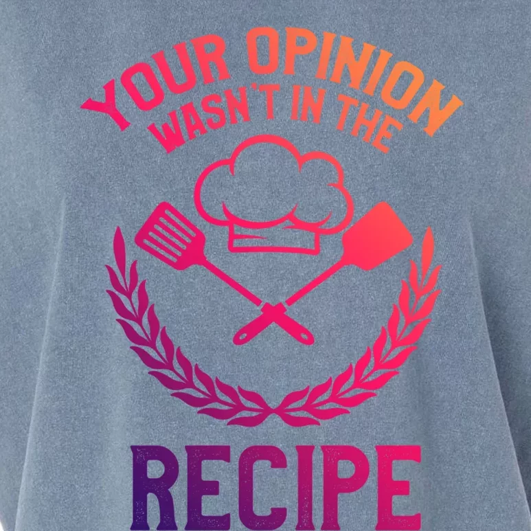 Your Opinion Wasnt In The Recipe Chef Funny Gift Garment-Dyed Women's Muscle Tee