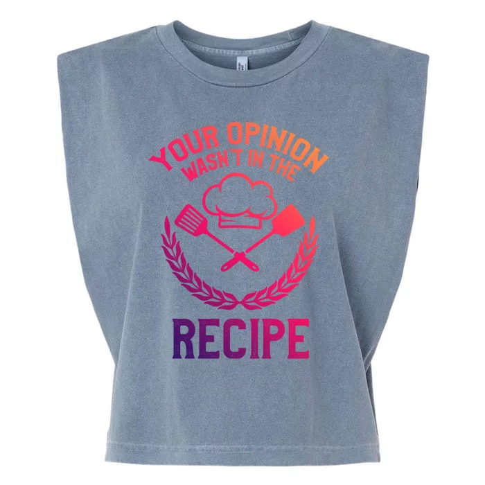 Your Opinion Wasnt In The Recipe Chef Funny Gift Garment-Dyed Women's Muscle Tee