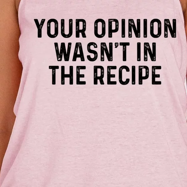 Your Opinion Wasnt In The Recipe Chefs Gift Cooking Themed Cute Gift Women's Knotted Racerback Tank