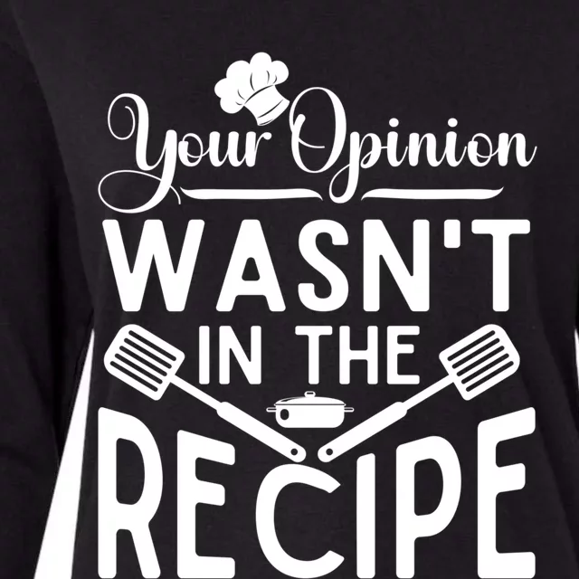 Your Opinion Was Not In The Recipe Chef Cooking Lover Great Gift Womens Cotton Relaxed Long Sleeve T-Shirt