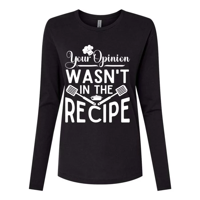 Your Opinion Was Not In The Recipe Chef Cooking Lover Great Gift Womens Cotton Relaxed Long Sleeve T-Shirt