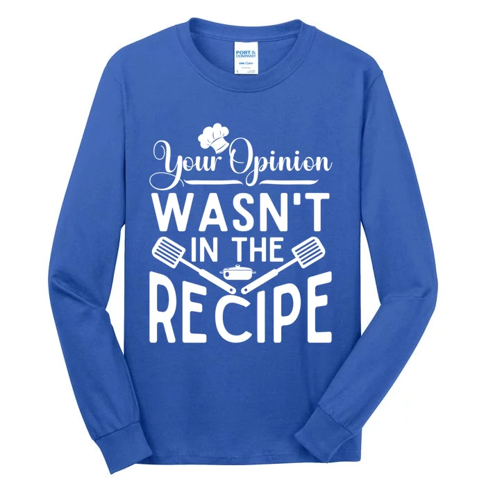 Your Opinion Was Not In The Recipe Chef Cooking Lover Great Gift Tall Long Sleeve T-Shirt