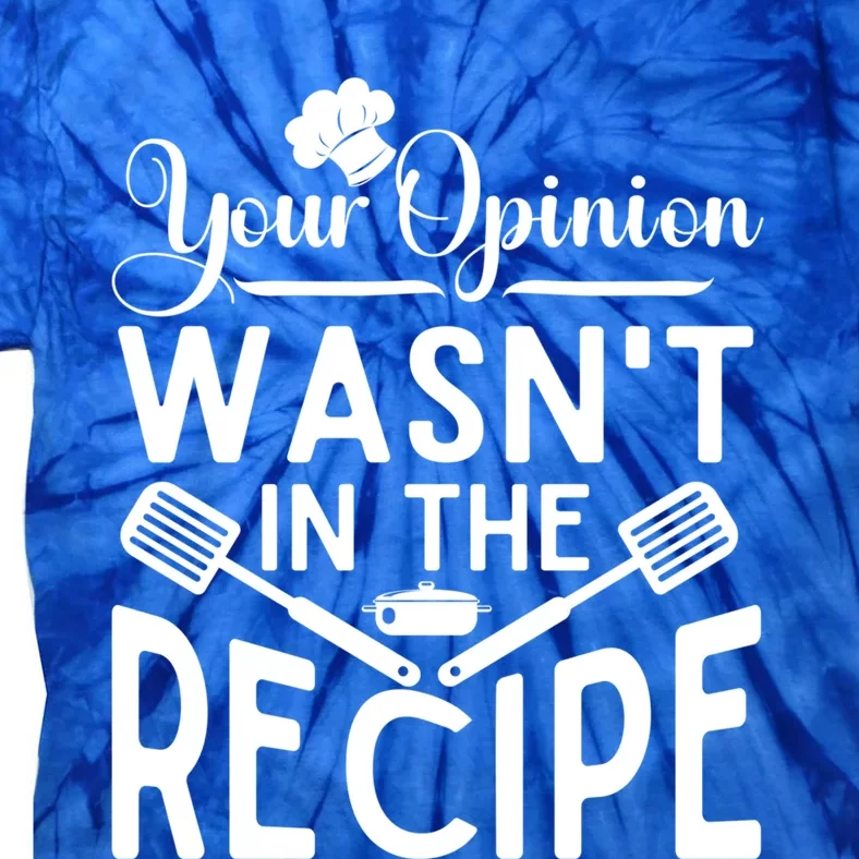 Your Opinion Was Not In The Recipe Chef Cooking Lover Great Gift Tie-Dye T-Shirt