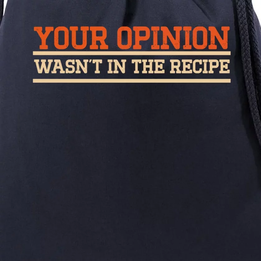 Your Opinion Wasnt In The Recipe Cool Gift Drawstring Bag