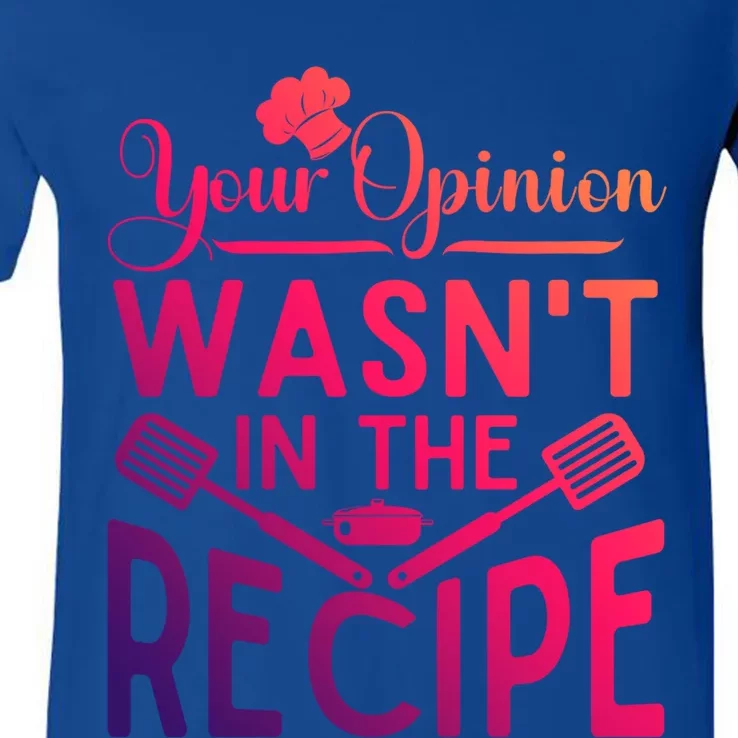 Your Opinion Was Not In The Recipe Chef Cooking Lover Gift V-Neck T-Shirt