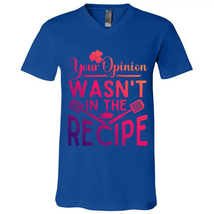 Your Opinion Was Not In The Recipe Chef Cooking Lover Gift V-Neck T-Shirt