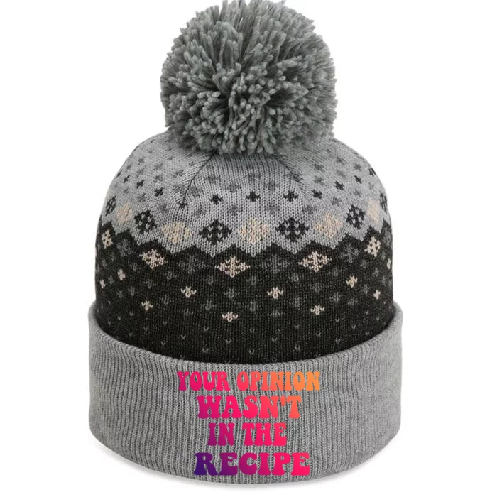 Your Opinion Wasnt In The Recipe Gift The Baniff Cuffed Pom Beanie