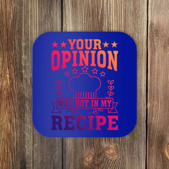 Your Opinion Was Not In My Recipe Gift Coaster