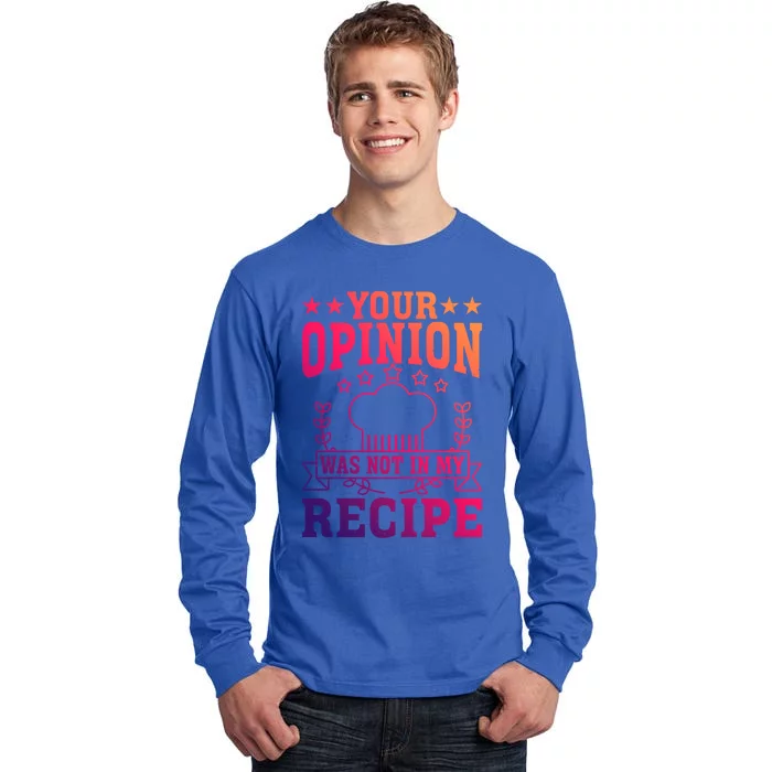 Your Opinion Was Not In My Recipe Gift Tall Long Sleeve T-Shirt