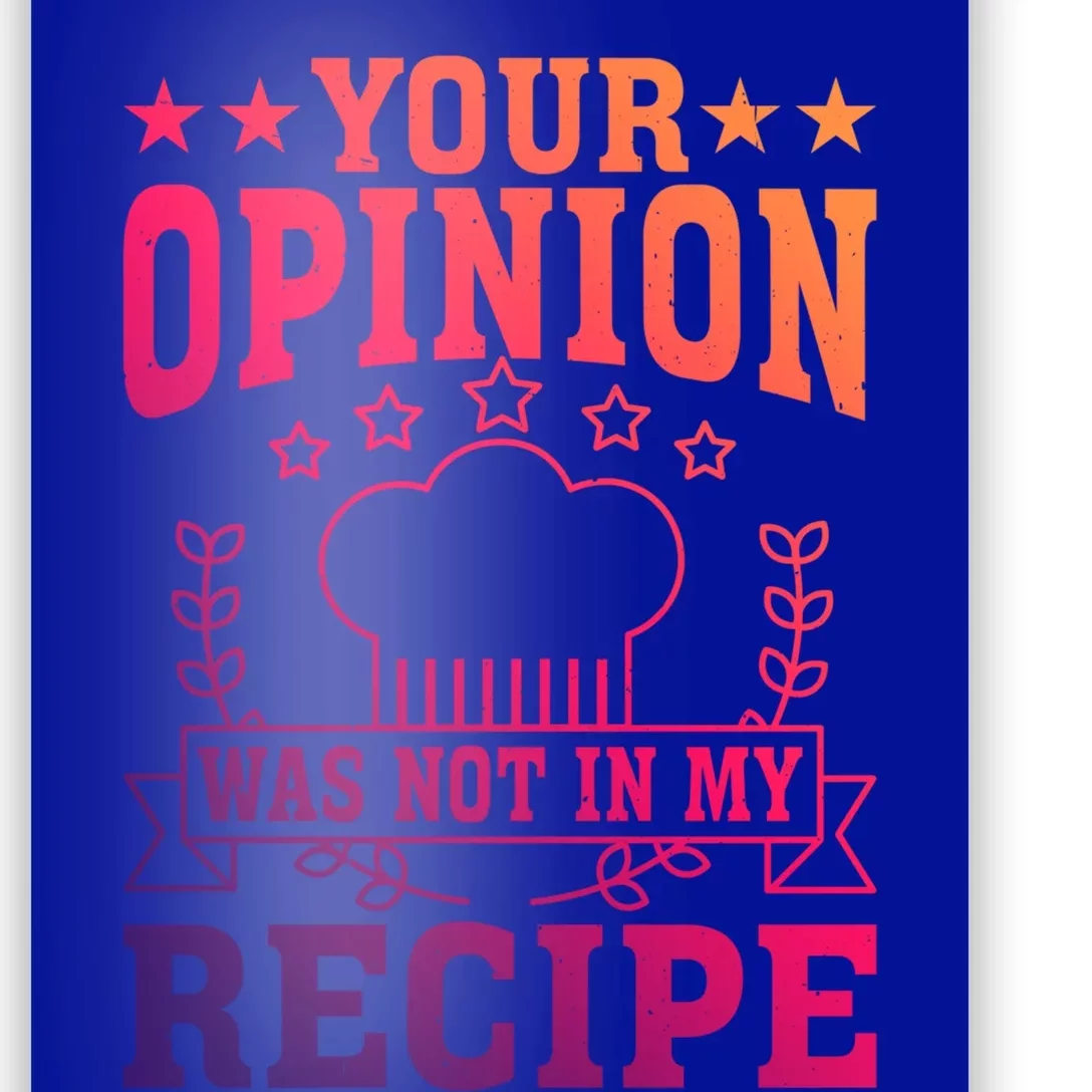 Your Opinion Was Not In My Recipe Gift Poster