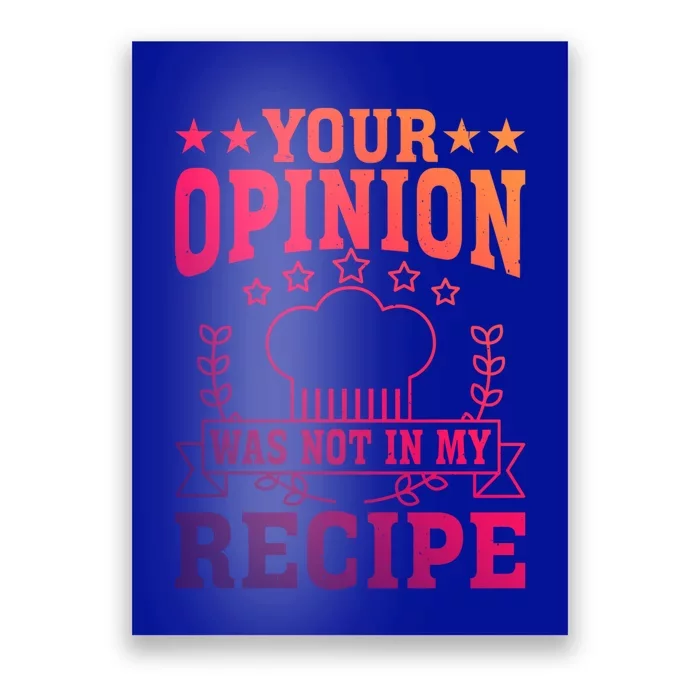 Your Opinion Was Not In My Recipe Gift Poster