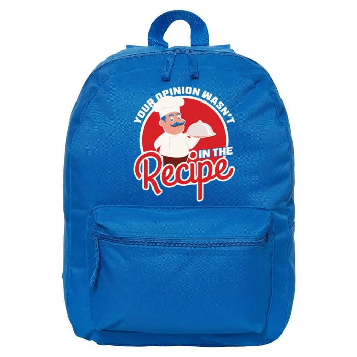 Your Opinion Wasnt In The Recipe Chef Great Gift 16 in Basic Backpack