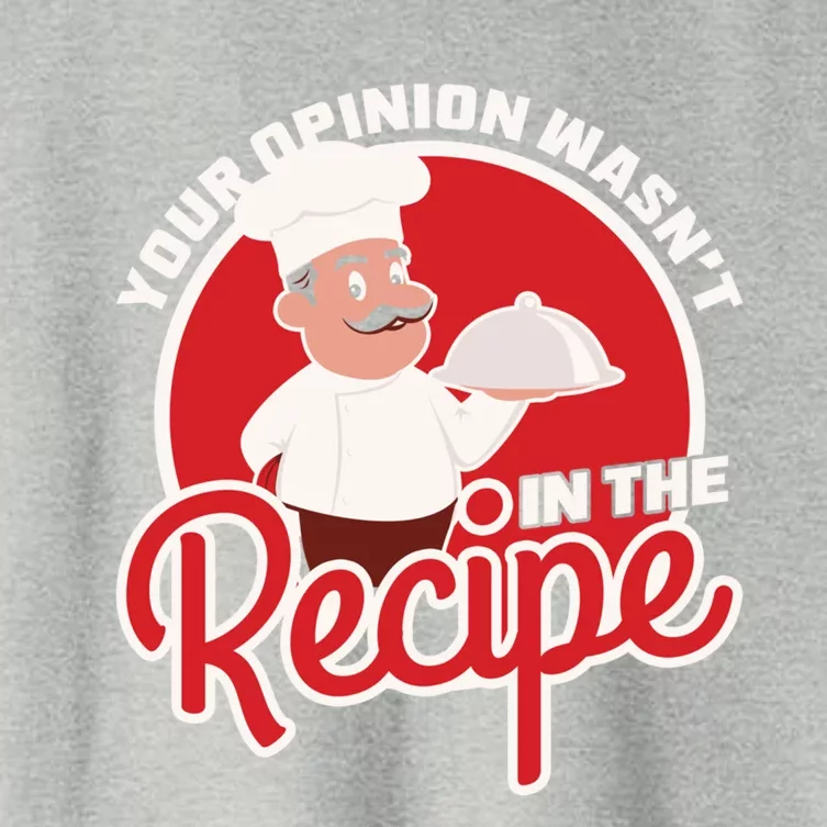 Your Opinion Wasnt In The Recipe Chef Great Gift Women's Crop Top Tee