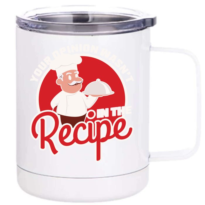 Your Opinion Wasnt In The Recipe Chef Great Gift Front & Back 12oz Stainless Steel Tumbler Cup