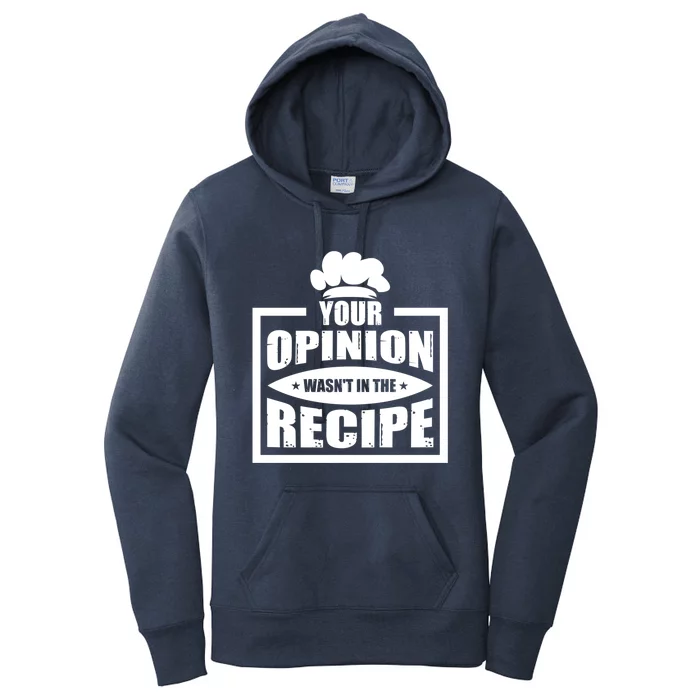 Your Opinion Wasnt In The Recipe Cleaning Dishwasher Meaningful Gift Women's Pullover Hoodie