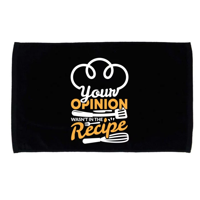 Your Opinion Wasnt In The Recipe Cook And Kitchen Gift Microfiber Hand Towel