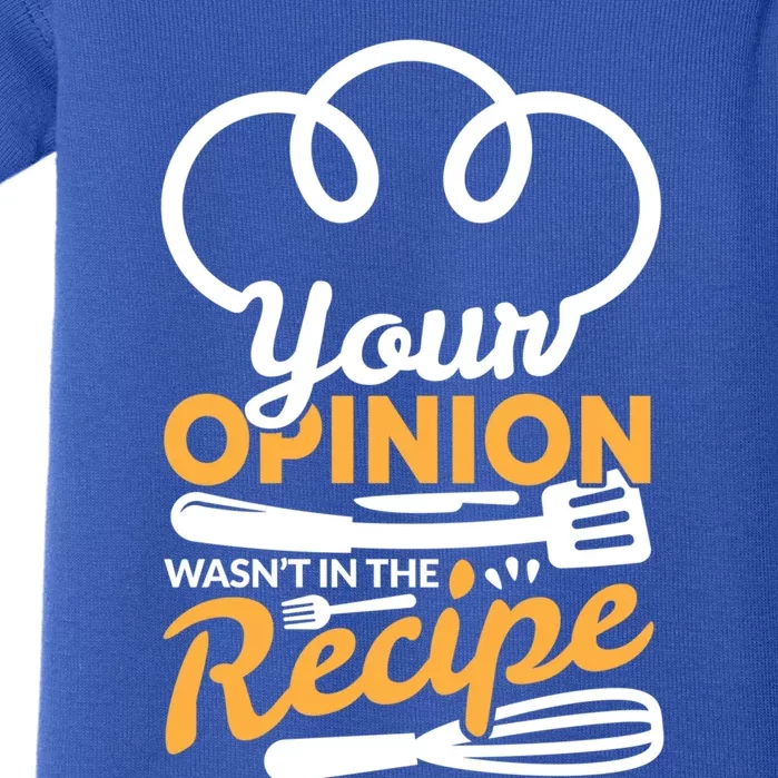 Your Opinion Wasnt In The Recipe Cook And Kitchen Gift Baby Bodysuit