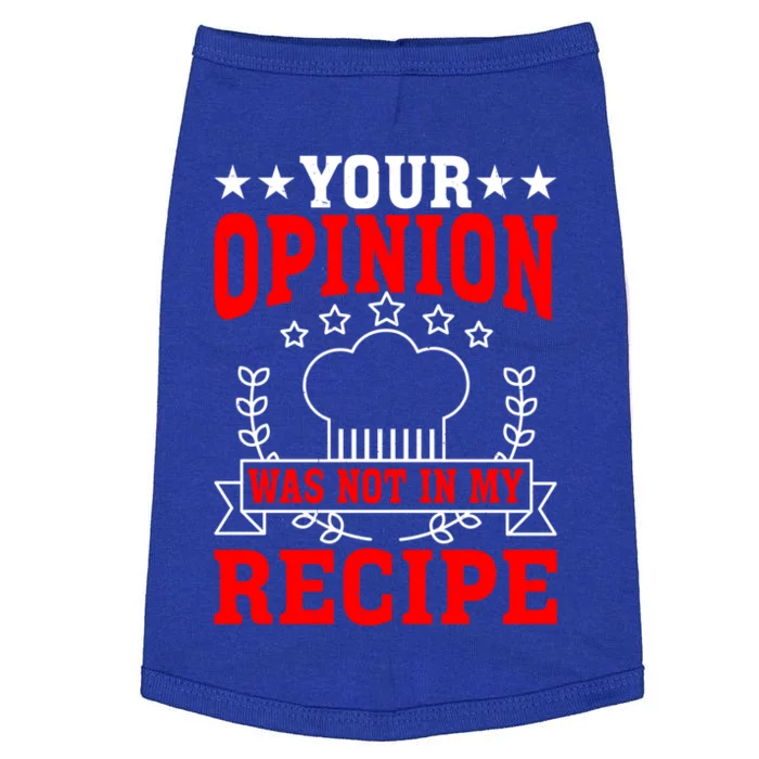 Your Opinion Was Not In My Recipe Gift Doggie Tank