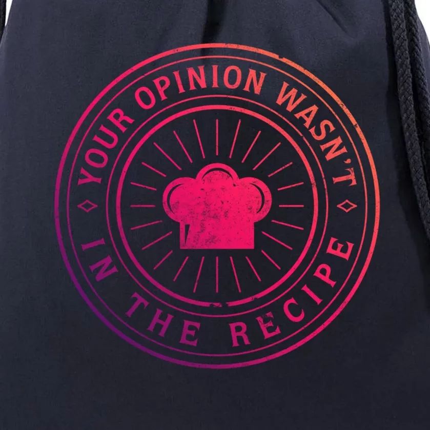 Your Opinion Wasnt In The Recipe Funny Chef Cooking Cute Gift Drawstring Bag