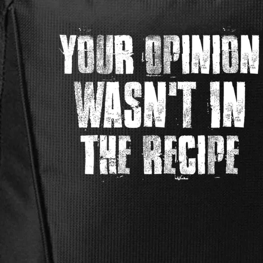 Your Opinion Wasnt In The Recipe Motivational Chef Meaningful Gift City Backpack