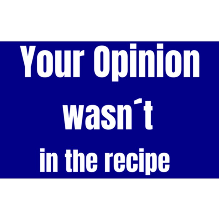 Your Opinion Wasnt In The Recipe Gift Bumper Sticker