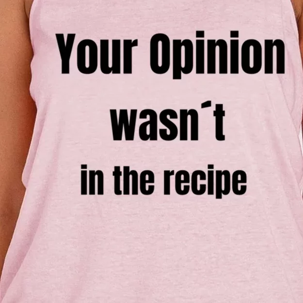 Your Opinion Wasnt In The Recipe Gift Women's Knotted Racerback Tank