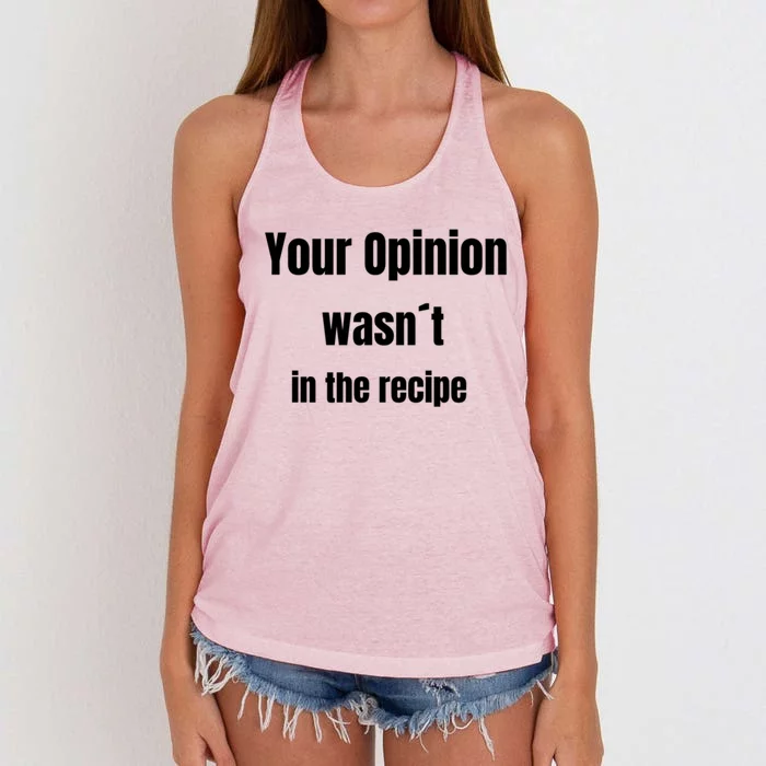 Your Opinion Wasnt In The Recipe Gift Women's Knotted Racerback Tank