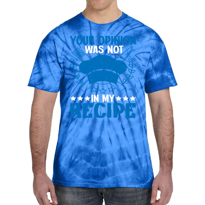 Your Opinion Was Not In My Recipe Gift Tie-Dye T-Shirt