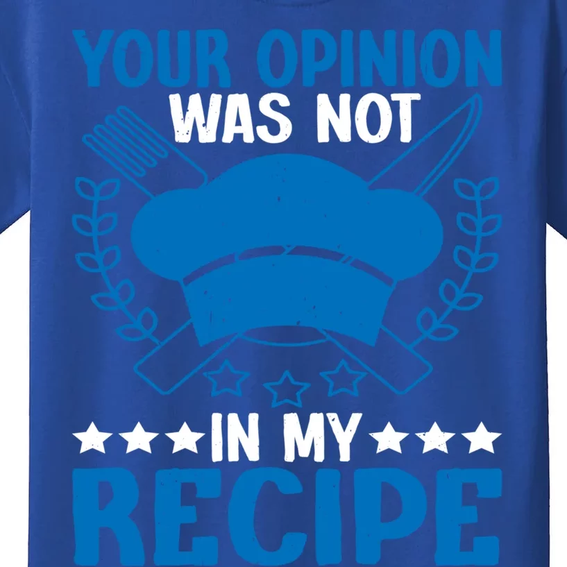 Your Opinion Was Not In My Recipe Gift Kids T-Shirt