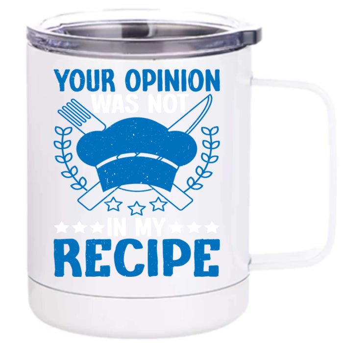 Your Opinion Was Not In My Recipe Gift Front & Back 12oz Stainless Steel Tumbler Cup