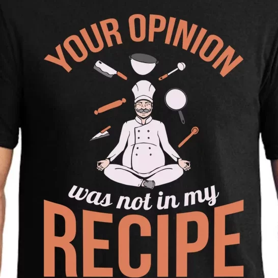 Your Opinion Was Not In My Recipe Chef Cook Culinary Kitchen Gift Pajama Set