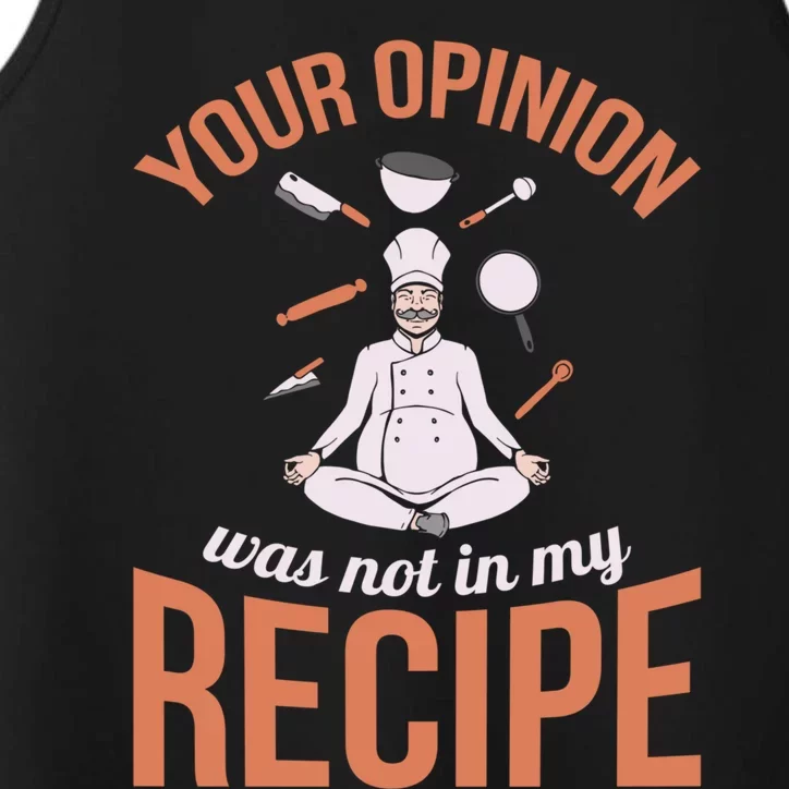 Your Opinion Was Not In My Recipe Chef Cook Culinary Kitchen Gift Performance Tank