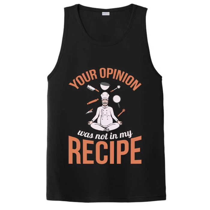 Your Opinion Was Not In My Recipe Chef Cook Culinary Kitchen Gift Performance Tank