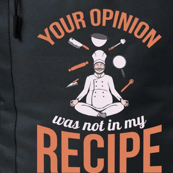 Your Opinion Was Not In My Recipe Chef Cook Culinary Kitchen Gift Daily Commute Backpack