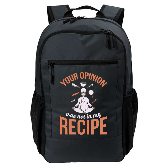 Your Opinion Was Not In My Recipe Chef Cook Culinary Kitchen Gift Daily Commute Backpack