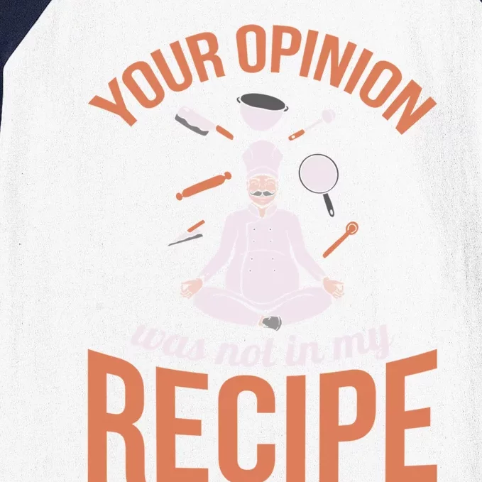 Your Opinion Was Not In My Recipe Chef Cook Culinary Kitchen Gift Baseball Sleeve Shirt