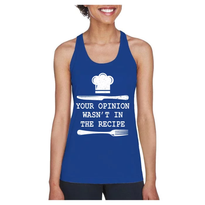 Your Opinion Wasnt In The Recipe Cooking Chef Birthday Gift Women's Racerback Tank