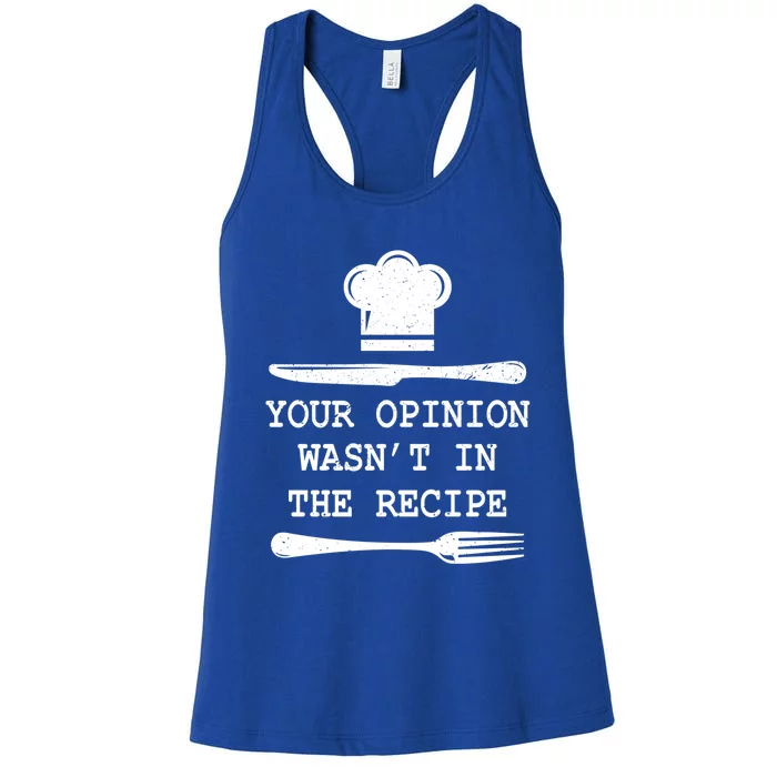 Your Opinion Wasnt In The Recipe Cooking Chef Birthday Gift Women's Racerback Tank