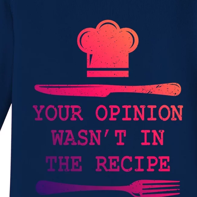 Your Opinion Wasnt In The Recipe Cooking Chef Birthday Cute Gift Baby Long Sleeve Bodysuit