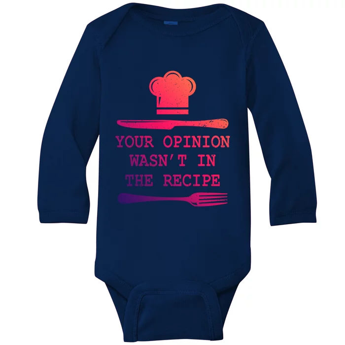 Your Opinion Wasnt In The Recipe Cooking Chef Birthday Cute Gift Baby Long Sleeve Bodysuit