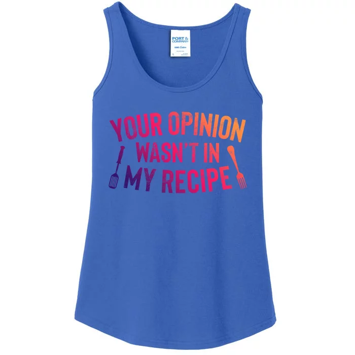 Your Opinion Wasnt In My Recipe Culinary Arts Chef Gift Ladies Essential Tank