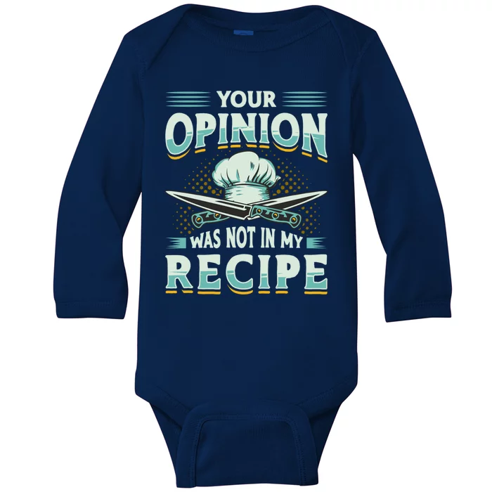 Your Opinion Was Not In My Recipe Cuisine Cook Chef Cooking Gift Baby Long Sleeve Bodysuit