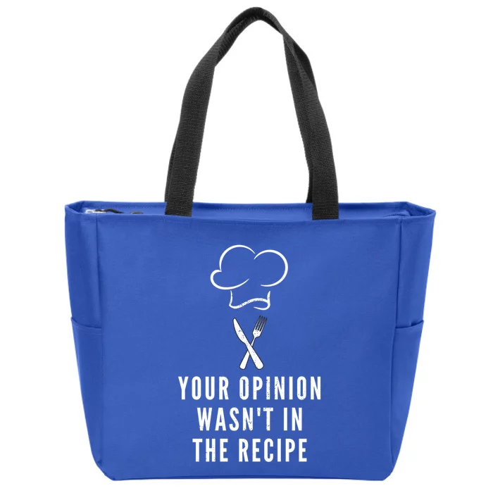 Your Opinion Wasnt In The Recipe Cooking Design Chef Gift Zip Tote Bag