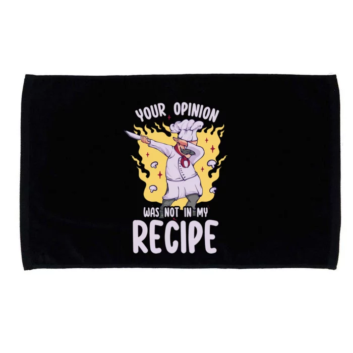 Your Opinion Was Not In My Recipe Dabbing Cooking Chef Gift Microfiber Hand Towel