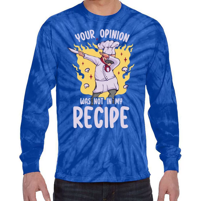 Your Opinion Was Not In My Recipe Dabbing Cooking Chef Gift Tie-Dye Long Sleeve Shirt