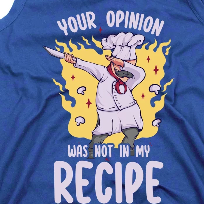 Your Opinion Was Not In My Recipe Dabbing Cooking Chef Gift Tank Top