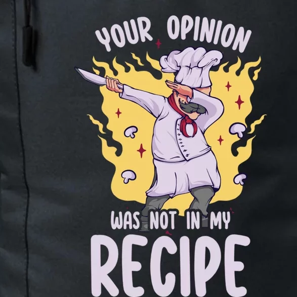 Your Opinion Was Not In My Recipe Dabbing Cooking Chef Gift Daily Commute Backpack