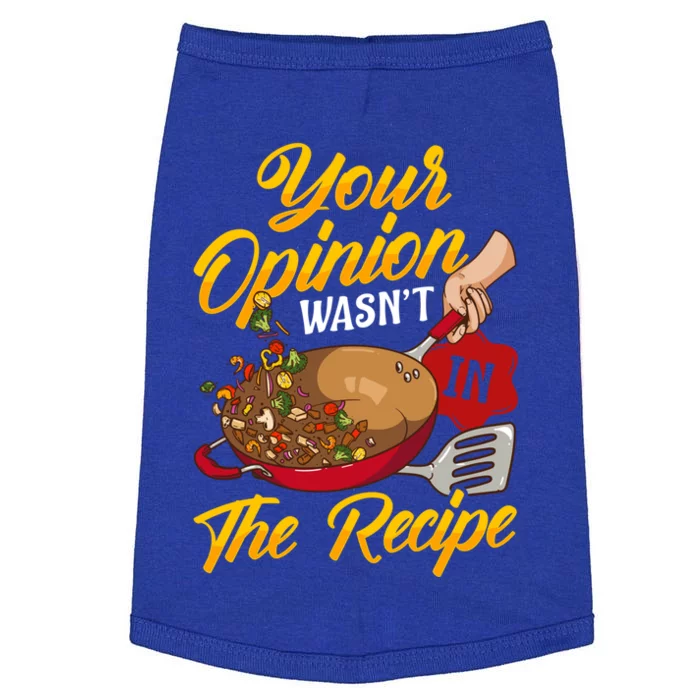 Your Opinion Wasnt In The Recipe Cooking Funny Chef Tee Gift Doggie Tank